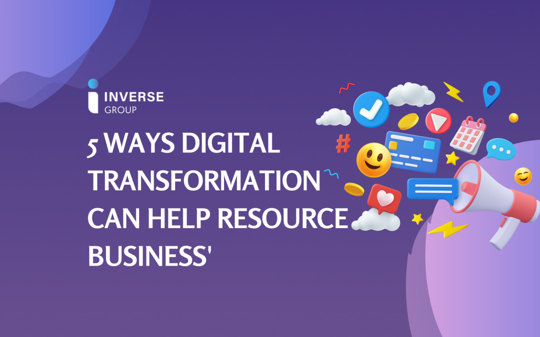 5 ways digital transformation can help resource business’