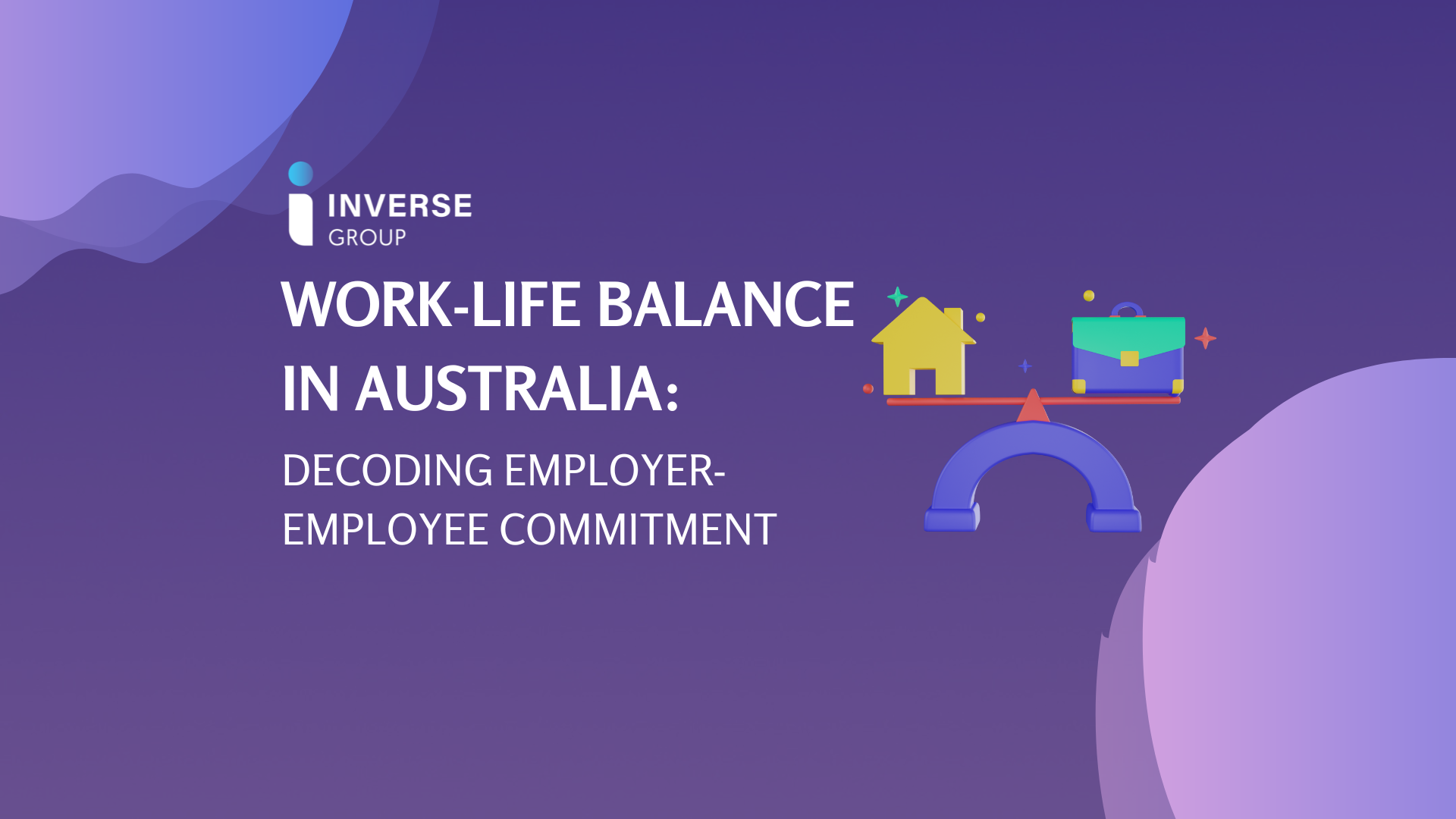 Work-life balance in Australia: Unraveling the meaning - Inverse Group
